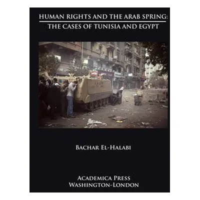 Human Rights and the Arab Spring - El-Halabi, Bachar