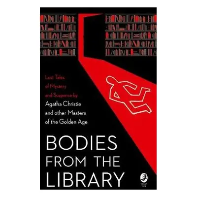 Bodies from the Library - Christie, Agatha a Heyer, Georgette a Milne, A. A. a Blake, Nicholas a