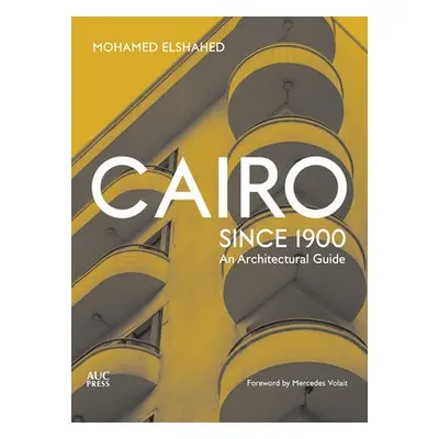 Cairo since 1900 - Elshahed, Mohamed