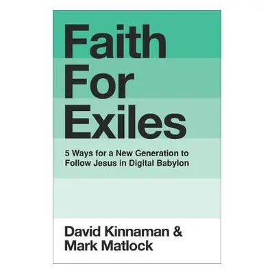 Faith for Exiles - Kinnaman, David a Matlock, Mark