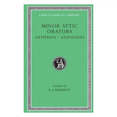 Minor Attic Orators, Volume I: Antiphon. Andocides - Antiphon a Andocides