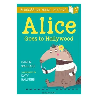 Alice Goes to Hollywood: A Bloomsbury Young Reader - Wallace, Karen