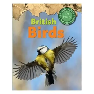 Nature in Your Neighbourhood: British Birds - Collinson, Clare