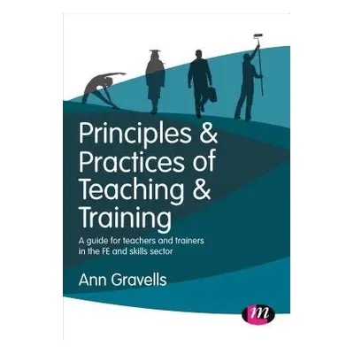 Principles and Practices of Teaching and Training - Gravells, Ann