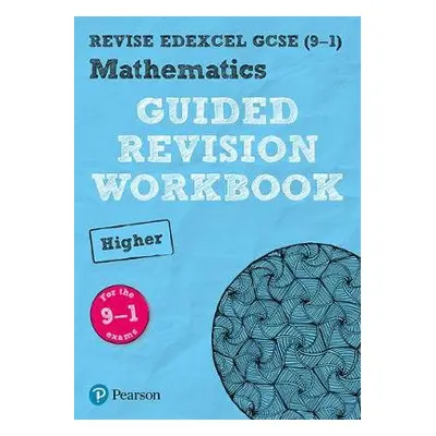 Pearson REVISE Edexcel GCSE (9-1) Mathematics Higher Guided Revision Workbook: For 2024 and 2025