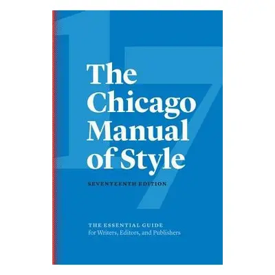 Chicago Manual of Style, 17th Edition - The University of Chicago Press Editorial Staff