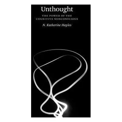 Unthought - Hayles, N. Katherine