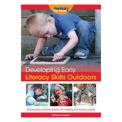 Developing Early Literacy Skills Outdoors - Sargent, Marianne