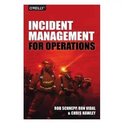 Incident Management for Operations - Schnepp, Rob a Vidal, Ron a Hawley, Chris