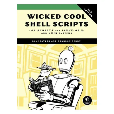 Wicked Cool Shell Scripts, 2nd Edition - Taylor, Dave