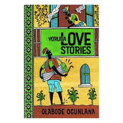 Yoruba Love Stories - Ogunlana, Olabode