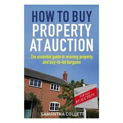 How To Buy Property at Auction - Collett, Samantha