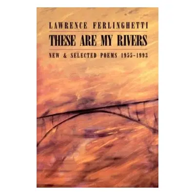 These are My Rivers: New a Selected Poems 1955-1993 - Ferlinghetti, Lawrence