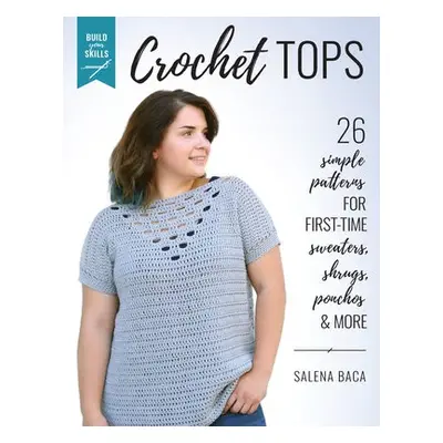 Build Your Skills Crochet Tops - Baca, Salena