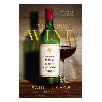 Inventing Wine - Lukacs, Paul