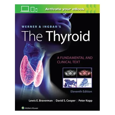 Werner a Ingbar's The Thyroid - Braverman, Lewis E.