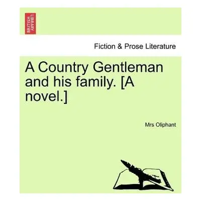 Country Gentleman and His Family. [A Novel.] - Oliphant, Margaret Wilson