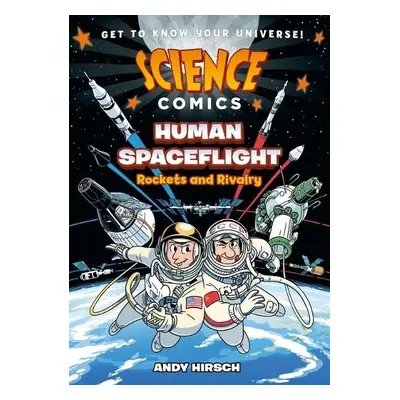 Science Comics: Human Spaceflight - Hirsch, Andy