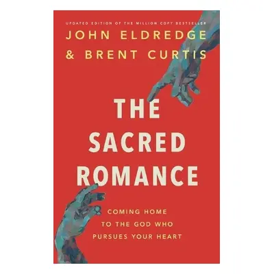 Sacred Romance Revised and Updated Edition - Eldredge, John