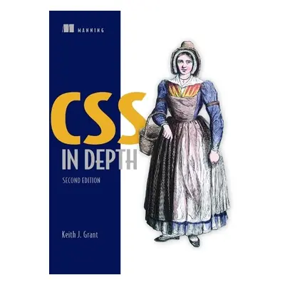 CSS in Depth, Second Edition - Grant, Keith