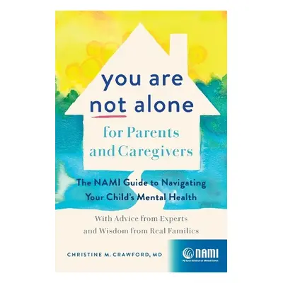 You Are Not Alone for Parents and Caregivers - Crawford, Christine M.