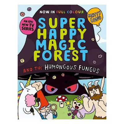 Super Happy Magic Forest and the Humongous Fungus - Long, Matty