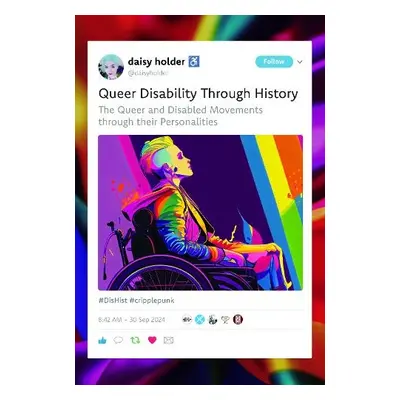 Queer Disability through History - Holder, Daisy