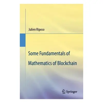 Some Fundamentals of Mathematics of Blockchain - Riposo, Julien