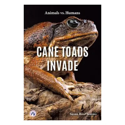 Cane Toads Invade - Simms, Susan Rose