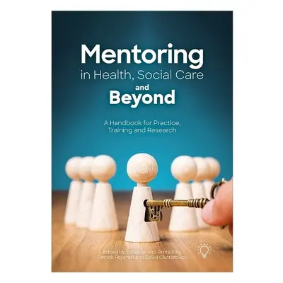 Mentoring in Health, Social Care and Beyond - Aris, Sarajane a Rao, Amra a Clutterbuck, David a 