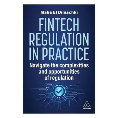 Fintech Regulation In Practice - Dimachki, Maha El