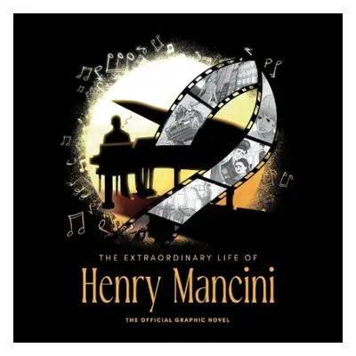 Extraordinary Life Of Henry Mancini: Official Graphic Novel - Calcano, David