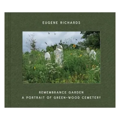 Eugene Richards: Remembrance Garden