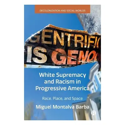 White Supremacy and Racism in Progressive America - Montalva Barba, Miguel (University of Massac