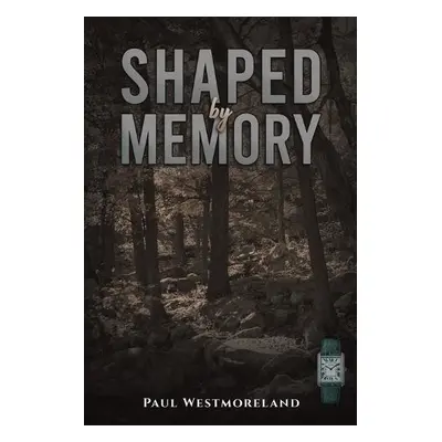 Shaped by Memory - Westmoreland, Paul