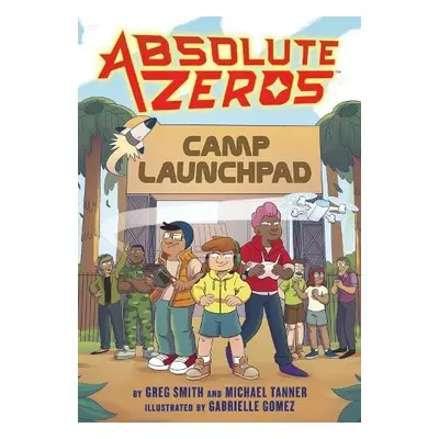 Absolute Zeros: Camp Launchpad (A Graphic Novel) - Productions, Einhorn's Epic a Smith, Greg a T