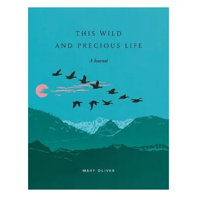 This Wild and Precious Life - Oliver, Mary