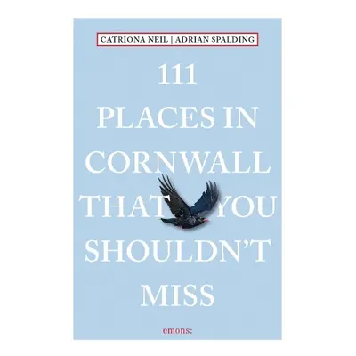 111 Places in Cornwall That You Shouldn't Miss - Neil, Catriona a Spalding, Adrian