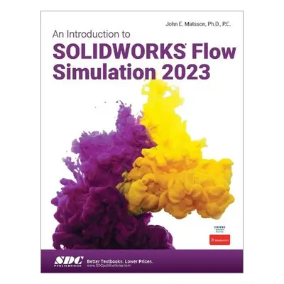 Introduction to SOLIDWORKS Flow Simulation 2023 - Matsson, John E.