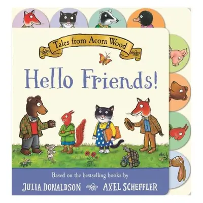 Tales from Acorn Wood: Hello Friends! - Donaldson, Julia