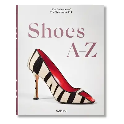 Shoes A-Z. The Collection of The Museum at FIT - Hill, Colleen a Steele, Valerie