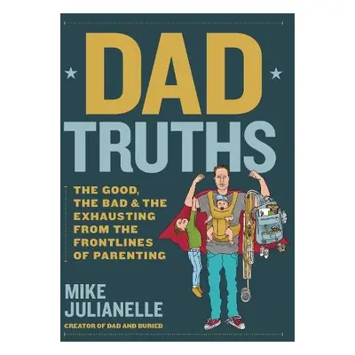 Dad Truths - Julianelle, Mike