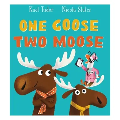 One Goose, Two Moose (PB) - Tudor, Kael