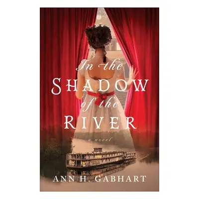 In the Shadow of the River - Gabhart, Ann H.