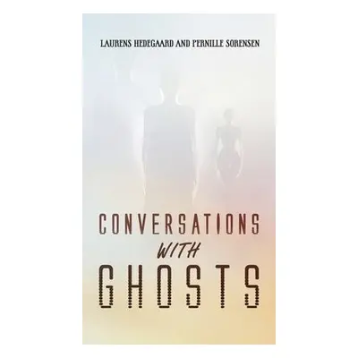 Conversations with Ghosts - Hedegaard, Laurens a Sorensen, Pernille