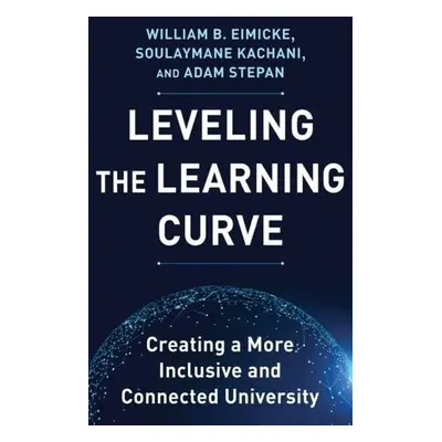 Leveling the Learning Curve - Eimicke, William B. a Kachani, Soulaymane a Stepan, Adam