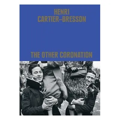 Henri Cartier-Bresson: The Other Coronation - Cheroux, Clement