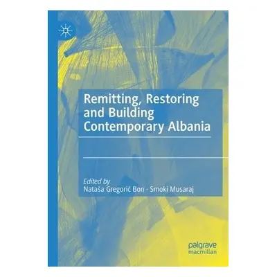 Remitting, Restoring and Building Contemporary Albania