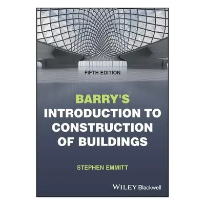 Barry's Introduction to Construction of Buildings - Emmitt, Stephen (Hoffmann Professor of Innov