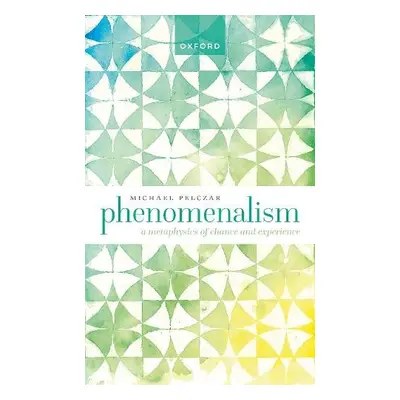 Phenomenalism - Pelczar, Michael (National University of Singapore)